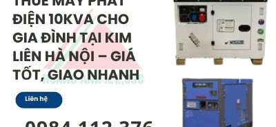 Thuê máy phát điện 10kva cho gia đình tại Kim Liên Hà Nội – giá tốt, giao nhanh