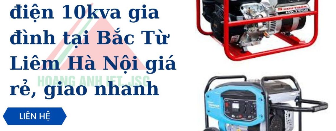 Thuê máy phát điện 10kva gia đình tại Bắc Từ Liêm Hà Nội giá rẻ, giao nhanh