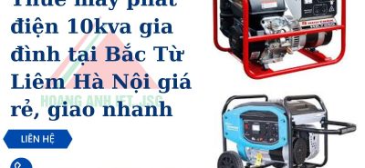 Thuê máy phát điện 10kva gia đình tại Bắc Từ Liêm Hà Nội giá rẻ, giao nhanh