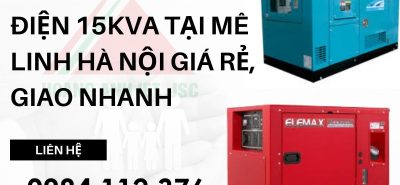 Thuê máy phát điện 15kva tại Mê Linh Hà Nội giá rẻ, giao nhanh
