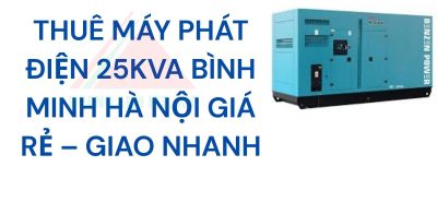 Thuê máy phát điện 25kVA Bình Minh Hà Nội giá rẻ – Giao nhanh