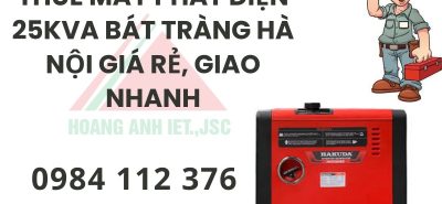 Thuê máy phát điện 25kva Bát Tràng Hà Nội giá rẻ, giao nhanh
