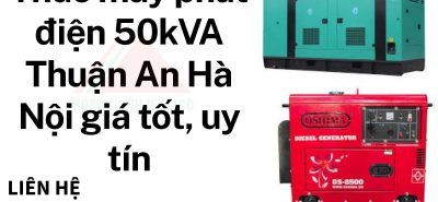 Thuê máy phát điện 50kVA Thuận An Hà Nội giá tốt, uy tín