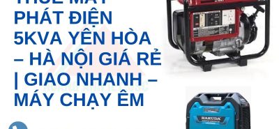 Thuê máy phát điện 5kVA Yên Hòa – Hà Nội giá rẻ | Giao nhanh – Máy chạy êm