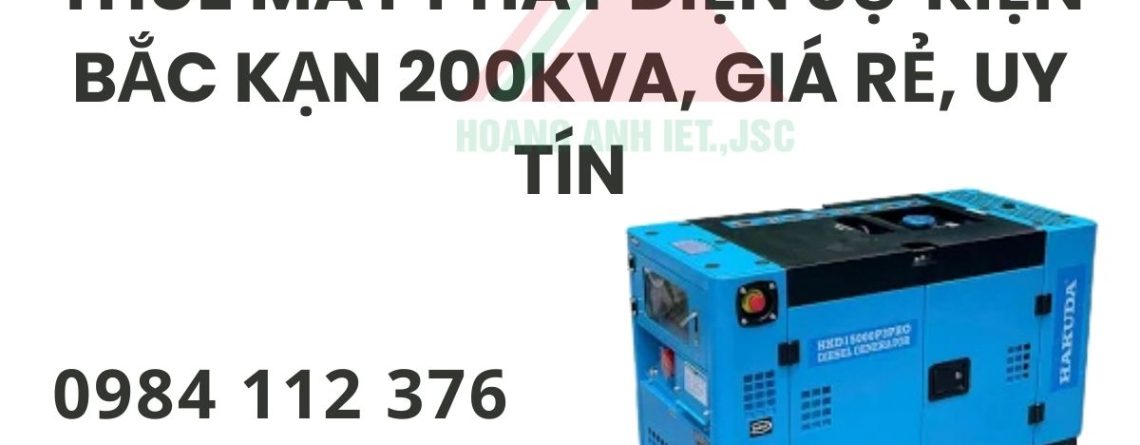 Thuê Máy Phát Điện Sự Kiện 200kVA Bắc Kạn