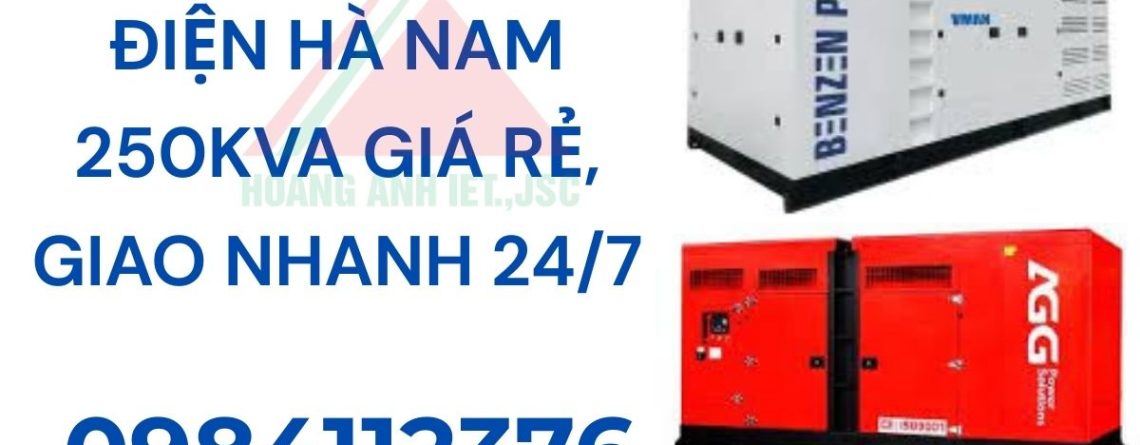Thuê máy phát điện Hà Nam 250kVA giá rẻ, giao nhanh 247