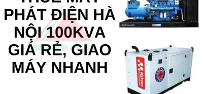 Thuê máy phát điện Hà Nội 100kVA giá rẻ, giao máy nhanh
