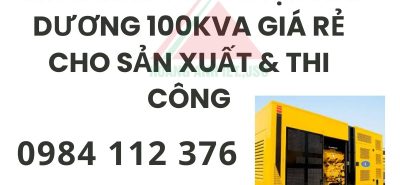 Thuê máy phát điện Hải Dương 100kVA giá rẻ cho sản xuất & thi công