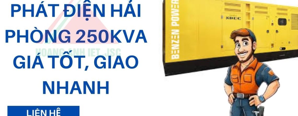 Thuê máy phát điện Hải Phòng 250kVA giá tốt, giao nhanh