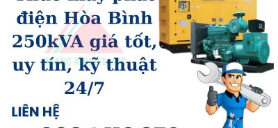 Thuê máy phát điện Hòa Bình 250kVA giá tốt, uy tín, kỹ thuật 247