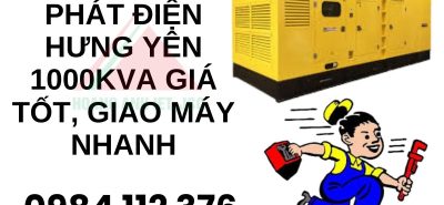 Thuê máy phát điện Hưng Yên 1000kVA giá tốt, giao máy nhanh