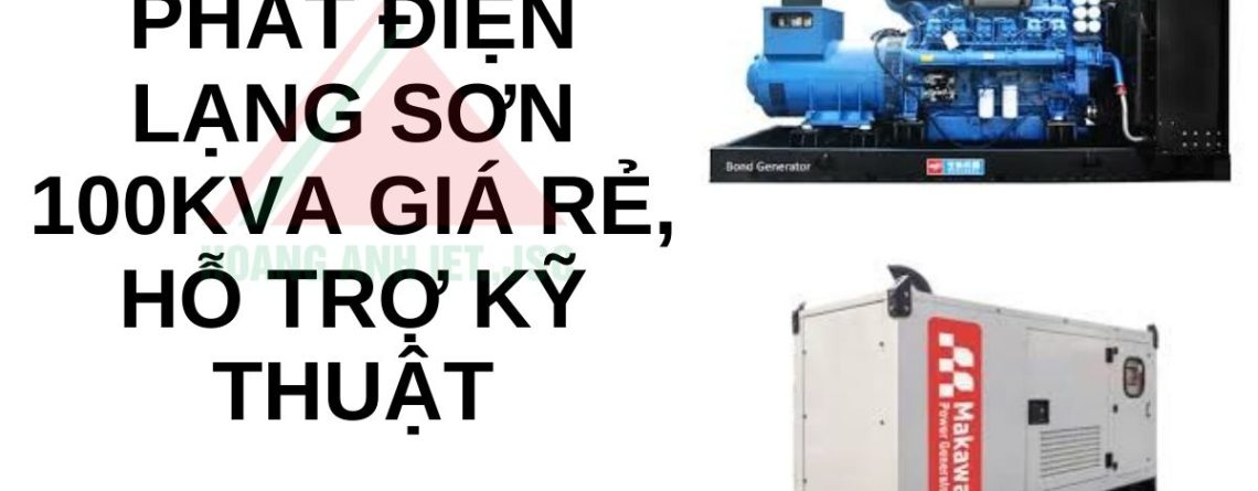 Thuê máy phát điện Lạng Sơn 100kVA giá tốt