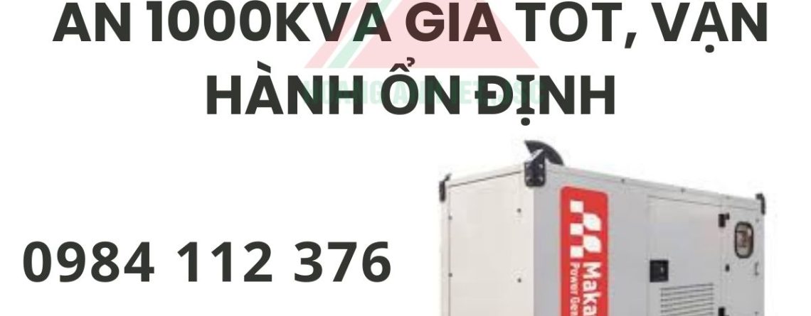 Thuê máy phát điện Nghệ An 1000kVA giá tốt, vận hành ổn định