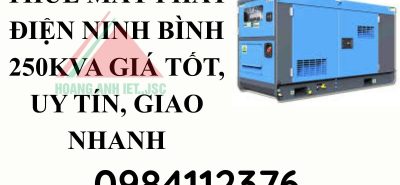 Thuê máy phát điện Ninh Bình 250kVA giá tốt, uy tín, giao nhanh