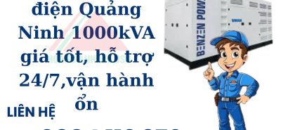 Thuê máy phát điện Quảng Ninh 1000kVA giá tốt, hỗ trợ 247,vận hành ổn