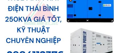 Thuê máy phát điện Thái Bình 250kVA giá tốt, kỹ thuật chuyên nghiệp
