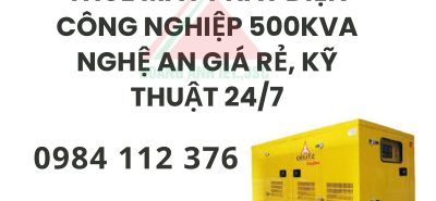 Thuê máy phát điện công nghiệp 500kVA Nghệ An giá rẻ, kỹ thuật 247