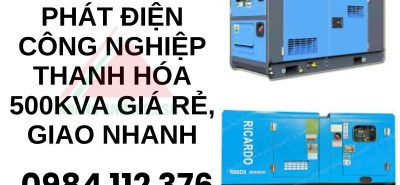 Thuê máy phát điện công nghiệp Thanh Hóa 500kVA giá rẻ, giao nhanh
