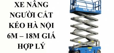 Thuê xe nâng người cắt kéo 6m – 18m tại Hà Nội