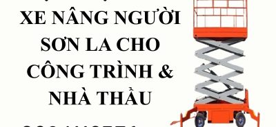 Dịch Vụ Thuê Xe Nâng Người Sơn La Cho Khu Công Nghiệp & Dự Án