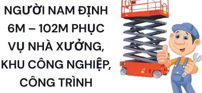 Thuê Xe Nâng Người Nam Định 6m – 102m Giao Nhanh Giá Tốt