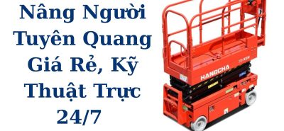 Thuê Xe Nâng Người Tuyên Quang 6m–102m | Giao Nhanh