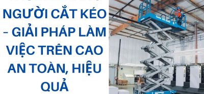 Thuê xe nâng người cắt kéo | An toàn, sàn rộng, dễ sử dụng