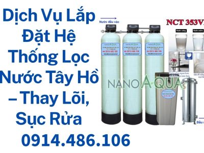 Lắp Đặt Hệ Thống Lọc Nước Tây Hồ – Thay Lõi, Sục Rửa Nhanh, Giá Tốt