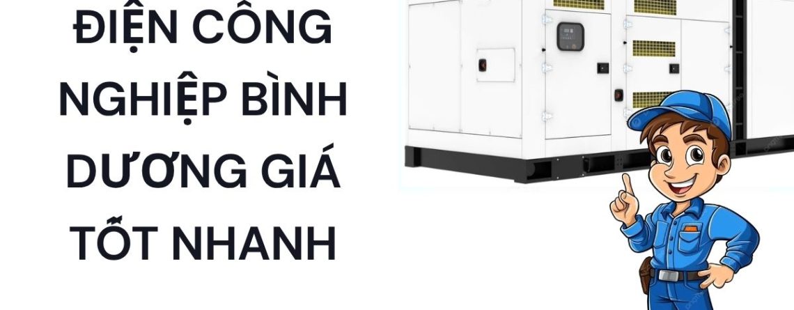 Thuê Máy Phát Điện Bình Dương Công Suất Lớn Giá Tốt