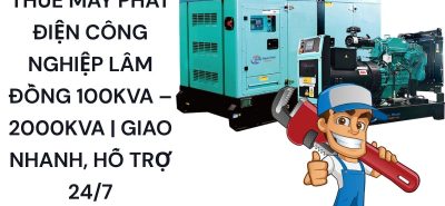 Thuê Máy Phát Điện Tại Lâm Đồng 100kVA – 2000kVA | Hỗ Trợ Tận Nơi 24/7