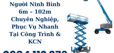 Thuê Xe Nâng Người Ninh Bình 6m – 102m Chuyên Nghiệp Giá Tốt