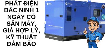 Thuê Máy Phát Điện Bắc Ninh 1 Ngày Có Sẵn Máy – Giá Hợp Lý, Giao Nhanh