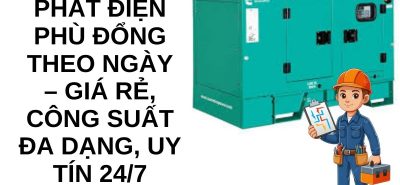 Thuê Máy Phát Điện Phù Đổng 1 Ngày – Đa Dạng Công Suất, Uy Tín
