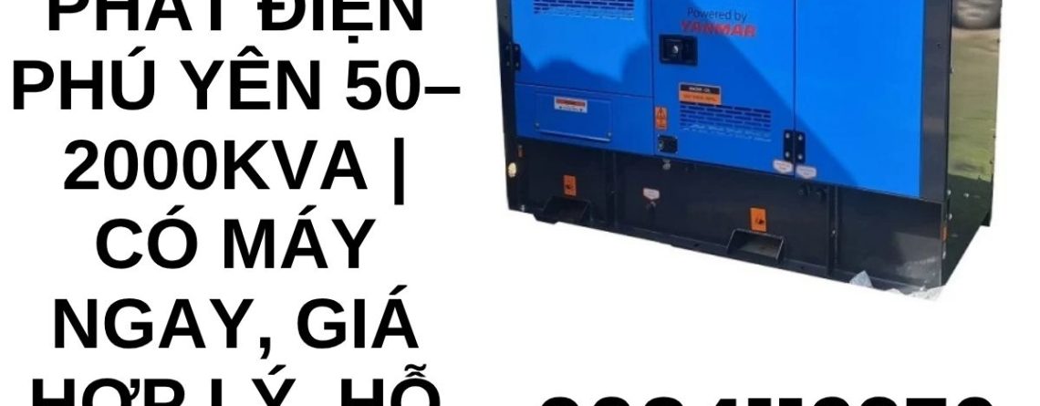 Cho Thuê Máy Phát Điện Phú Yên | Không Cần Kinh Nghiệm Vẫn Dùng Được