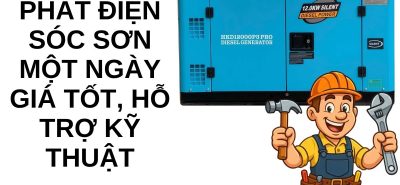 Thuê Máy Phát Điện Sóc Sơn Một Ngày Giá Tốt, Hỗ Trợ Kỹ Thuật