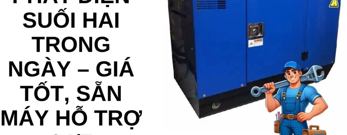 Thuê Máy Phát Điện Suối Hai Trong Ngày – Giá Tốt, Có Sẵn Máy