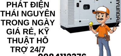 Thuê Máy Phát Điện Thái Nguyên Trong Ngày Giá Rẻ – Có Máy Ngay, Hỗ Trợ 24/7