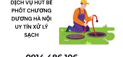 Hút Bể Phốt Chương Dương Hà Nội 24/7 – Xử Lý Mùi Hôi, Tắc Nghẽn Triệt Để