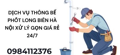 Thông Bể Phốt Long Biên Hà Nội – Xử Lý Nhanh, Thợ Giỏi 24/7