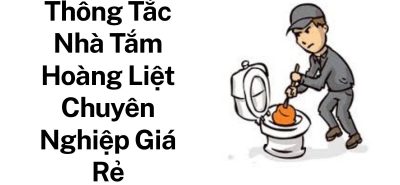 Thông Tắc Cống Nhà Tắm Hoàng Liệt Hà Nội – Nhanh Chóng, Sạch Sẽ, Hiệu Quả