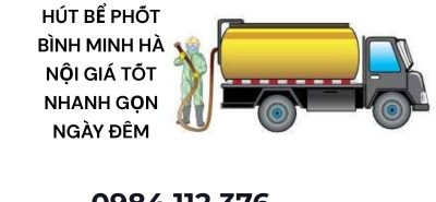 Dịch Vụ Hút Bể Phốt Bình Minh Hà Nội Uy Tín, Xe Hiện Đại, Có Mặt Nhanh