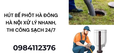 Hút Bể Phốt Hà Đông Hà Nội Uy Tín – Xử Lý Nhanh, Sạch Triệt Để, Hỗ Trợ 24/7