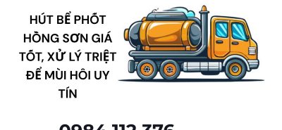 Hút Bể Phốt Hồng Sơn Giá Tốt, Xử Lý Triệt Để Mùi Hôi Uy Tín