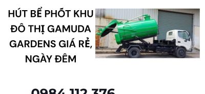 Hút Bể Phốt Tại Gamuda Gardens Chuyên Nghiệp, Báo Giá Minh Bạch, Có Hóa Đơn VAT
