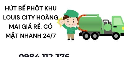 Dịch Vụ Hút Bể Phốt Louis City Hoàng Mai Uy Tín, Sạch Sẽ, Báo Giá Minh Bạch
