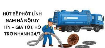 Hút Bể Phốt Khu Vực Lĩnh Nam Hà Nội 24/7 – Báo Giá Minh Bạch, Phục Vụ Tận Nơi