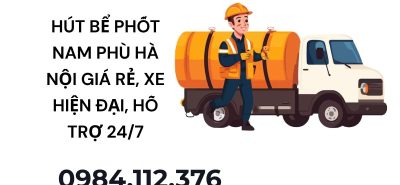 Hút Bể Phốt Tại Nam Phù Hà Nội Giá Hợp Lý, Xe Hút Công Suất Lớn