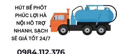 Hút Bể Phốt Phúc Lợi Hà Nội Giá Rẻ, Thi Công Sạch Sẽ Hỗ Trợ 24/7