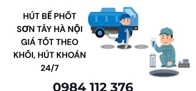 Thợ Hút Bể Phốt Sơn Tây Hà Nội Báo Giá Minh Bạch, Có Bảo Hành