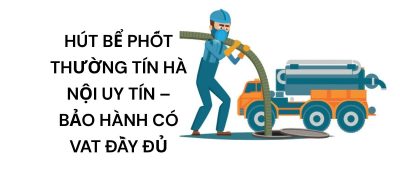 Hút Bể Phốt Thường Tín Hà Nội Uy Tín – Bảo Hành Có VAT Đầy Đủ